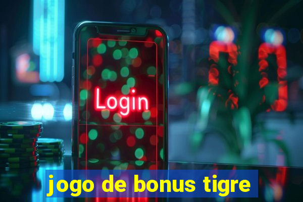 jogo de bonus tigre