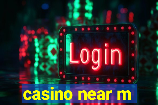 casino near m