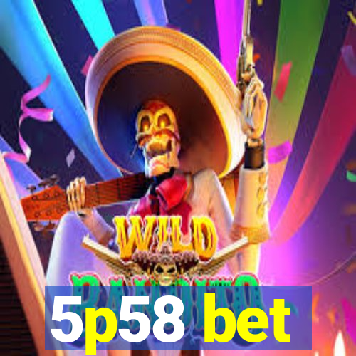 5p58 bet