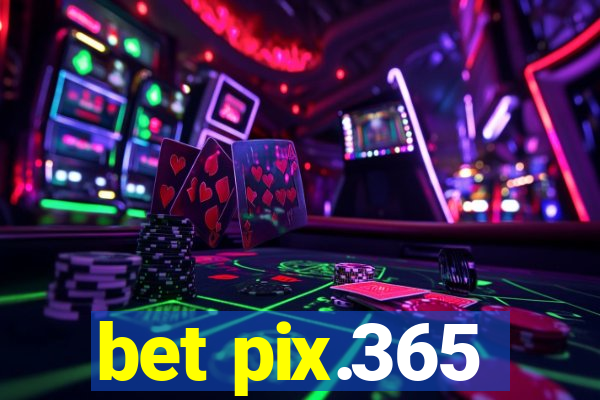 bet pix.365