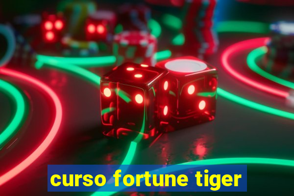 curso fortune tiger