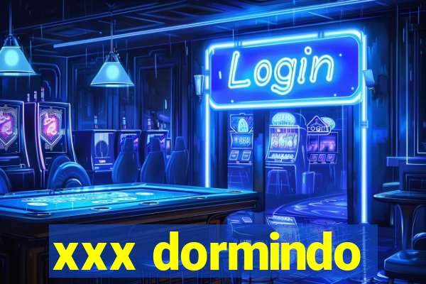 xxx dormindo