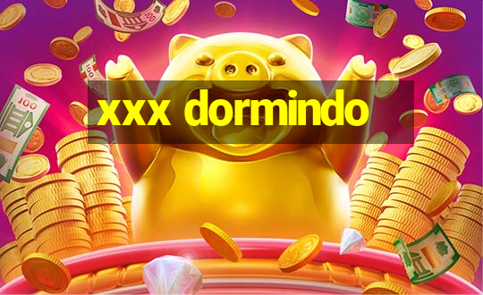 xxx dormindo