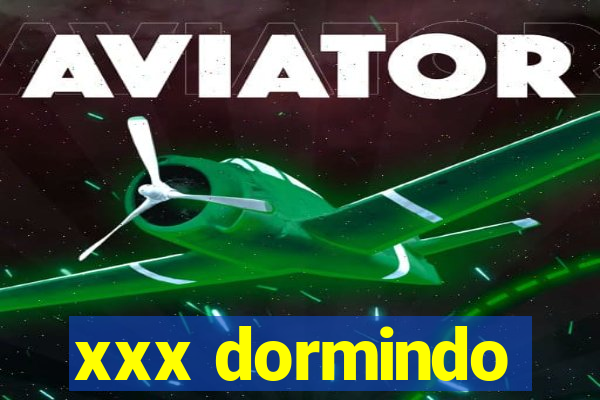 xxx dormindo