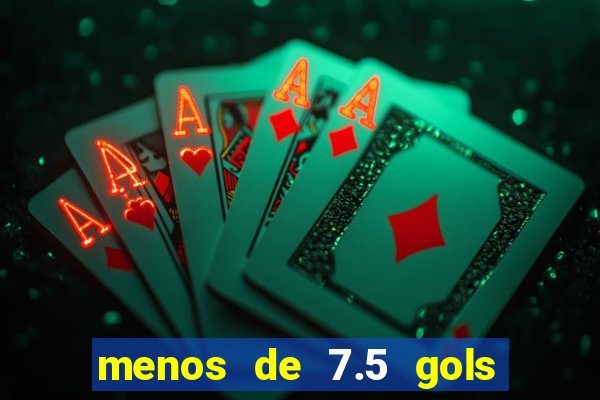 menos de 7.5 gols o que significa