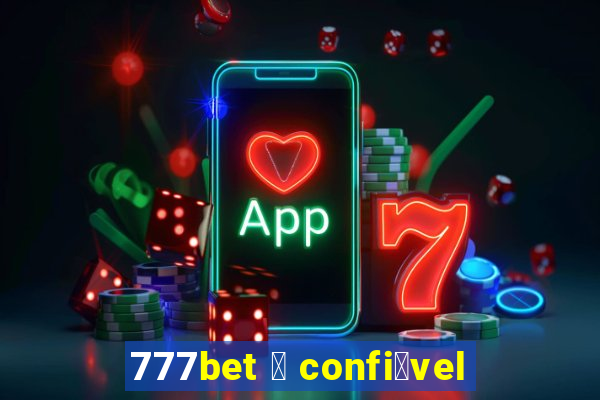 777bet 茅 confi谩vel