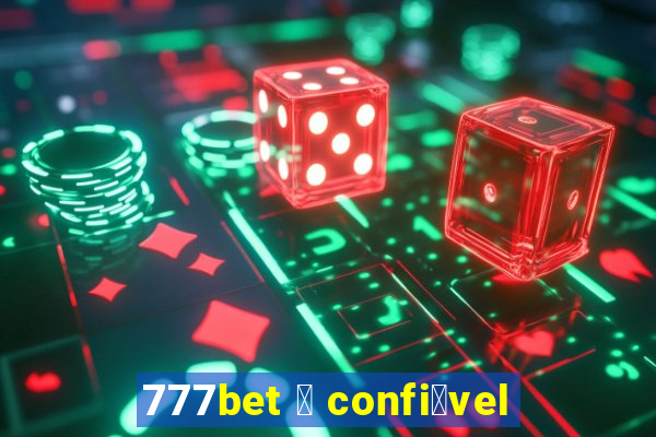 777bet 茅 confi谩vel