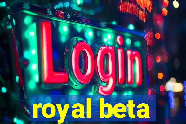 royal beta