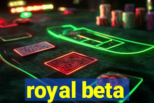 royal beta