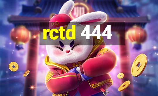 rctd 444