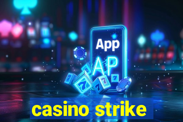 casino strike