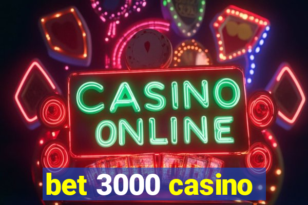 bet 3000 casino