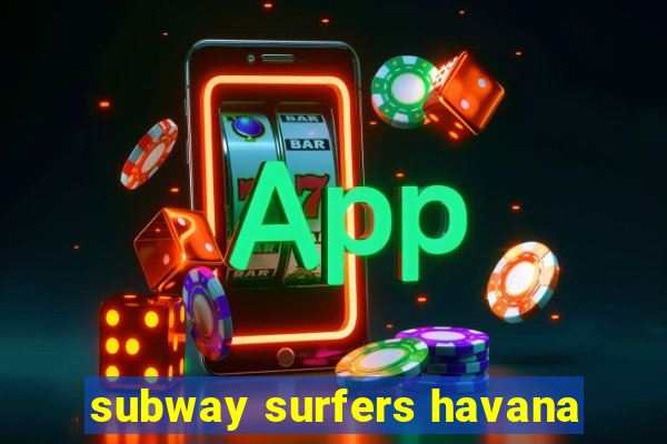 subway surfers havana