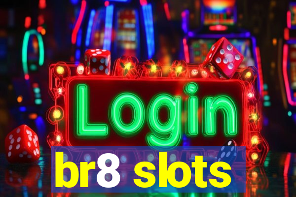 br8 slots