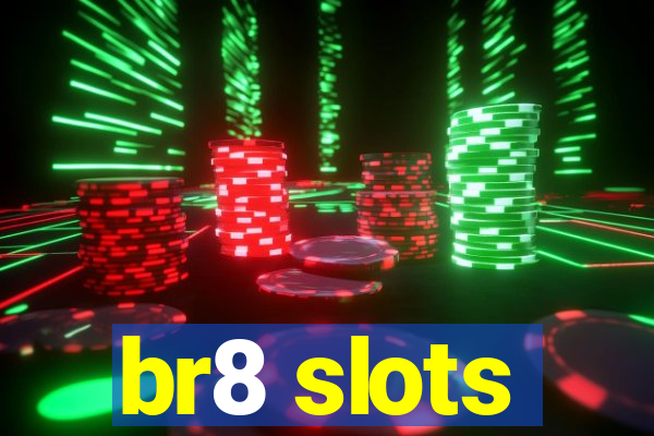 br8 slots