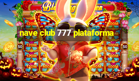 nave club 777 plataforma