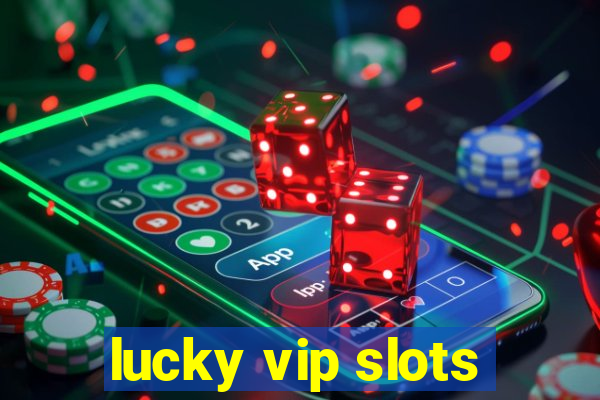 lucky vip slots