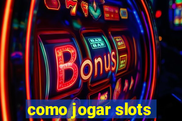 como jogar slots