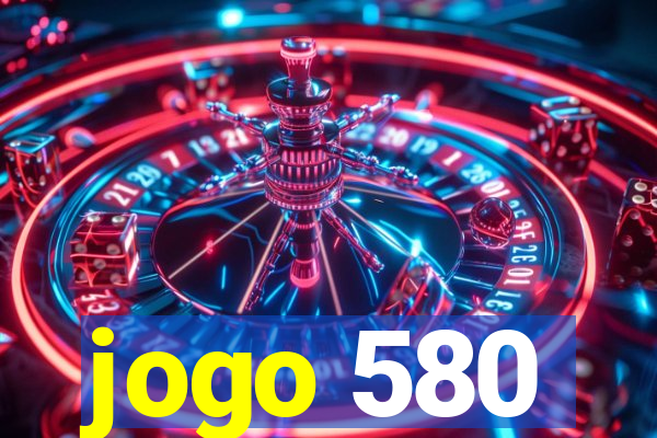 jogo 580