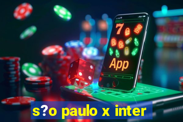 s?o paulo x inter