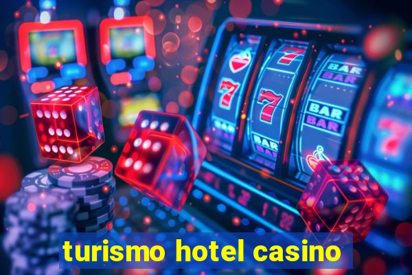 turismo hotel casino