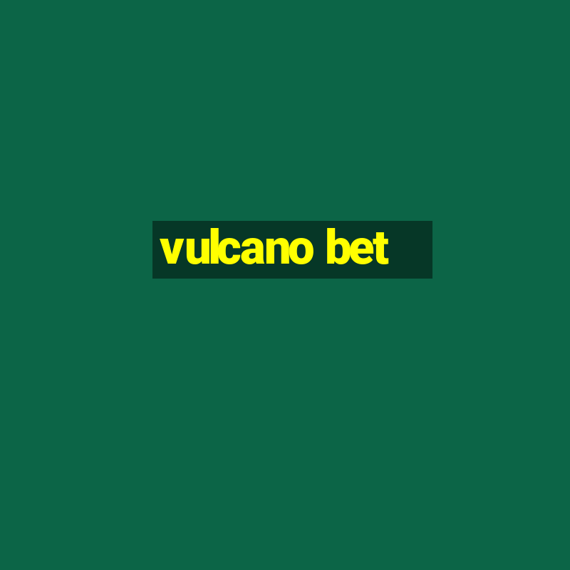 vulcano bet