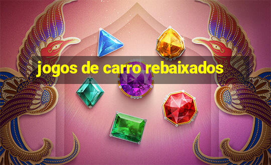 jogos de carro rebaixados