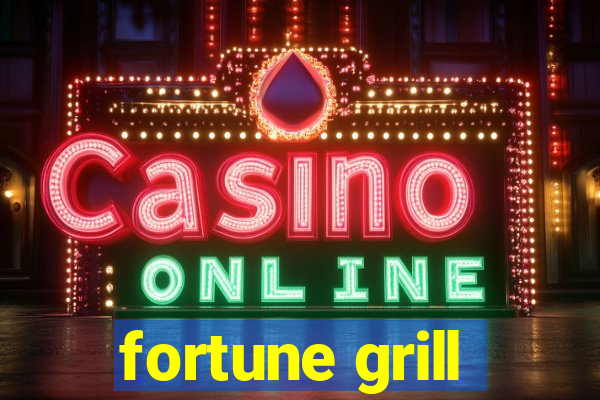 fortune grill