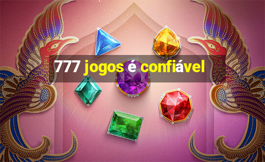 777 jogos é confiável