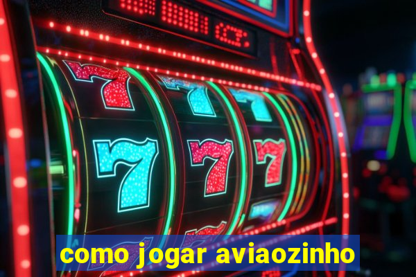 como jogar aviaozinho