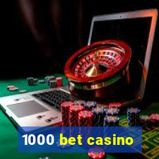 1000 bet casino