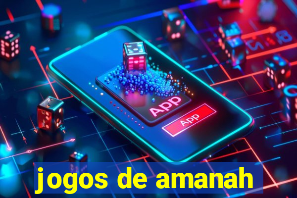 jogos de amanah