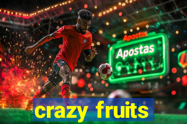 crazy fruits