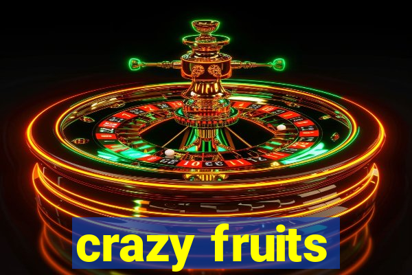 crazy fruits