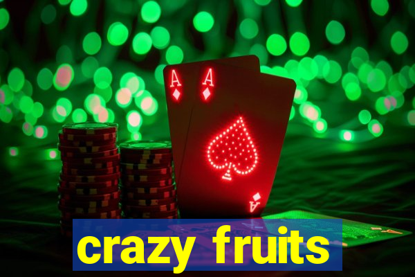 crazy fruits