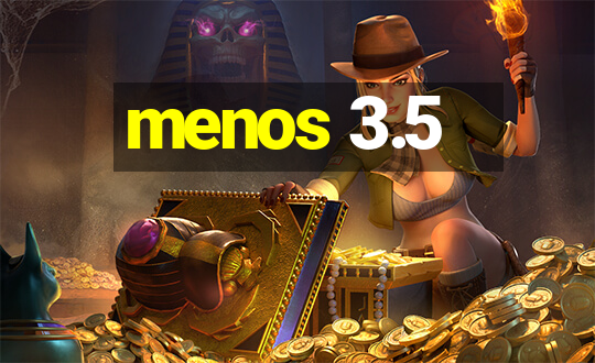 menos 3.5