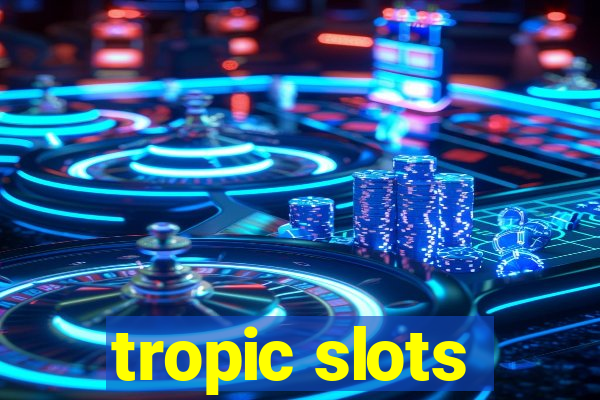 tropic slots