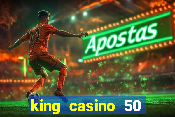 king casino 50 free spins