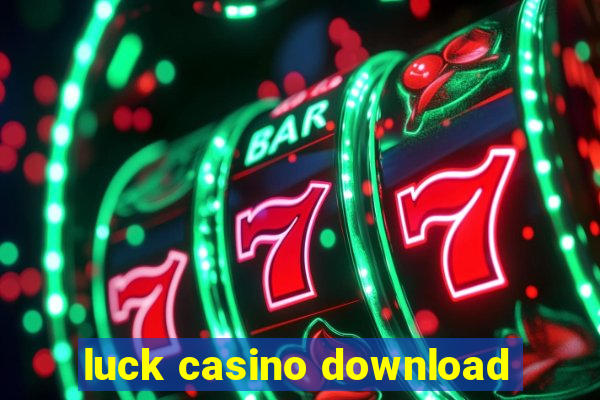 luck casino download