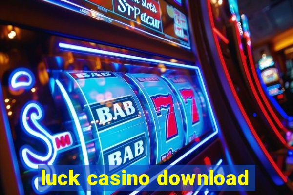 luck casino download