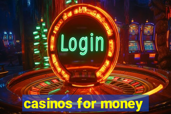 casinos for money