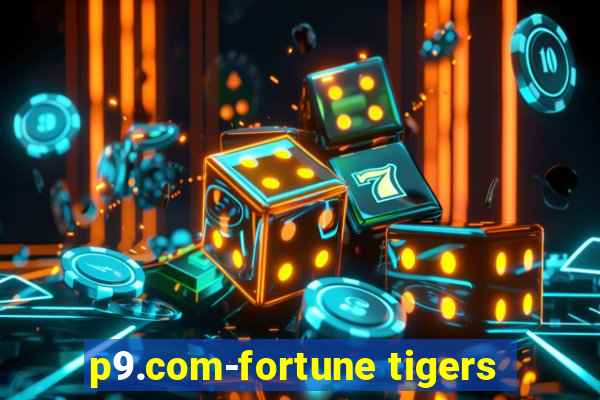 p9.com-fortune tigers