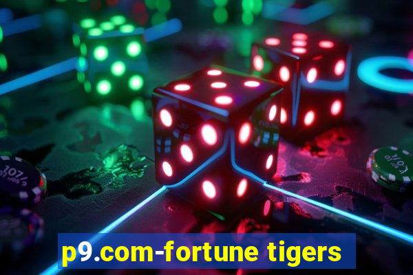 p9.com-fortune tigers