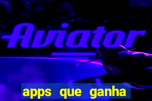 apps que ganha dinheiro jogando