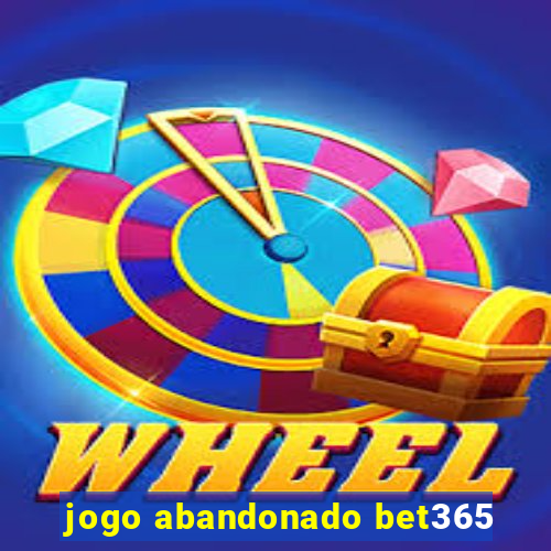 jogo abandonado bet365