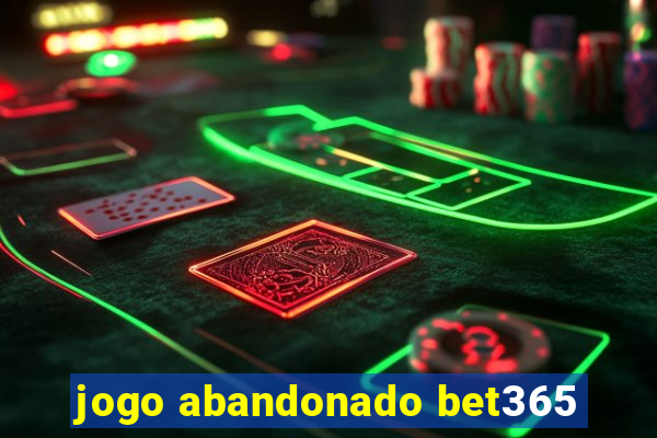 jogo abandonado bet365