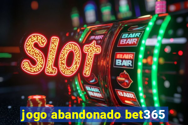 jogo abandonado bet365