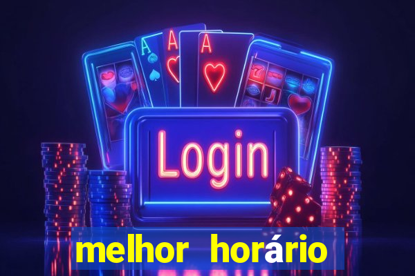 melhor horário para jogar fortune tiger de madrugada 2024