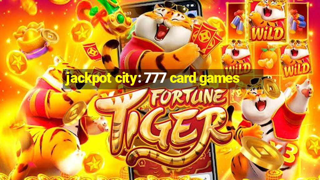 jackpot city: 777 card games