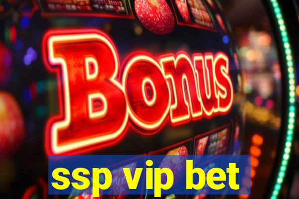 ssp vip bet